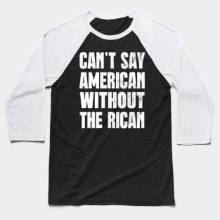 Can't Say American Without The Rican Baseball T-Shirt